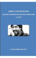 Addio a Luis Sepùlveda - Quando i romanzi diventano amore per la vita