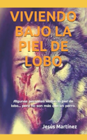 Viviendo Bajo La Piel de Lobo: Algunas personas visten la piel de lobo... pero no son más que un perro malvado.