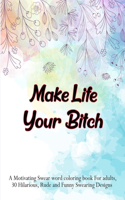 Make Life Your Bitch