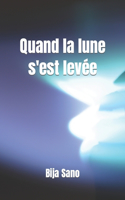 Quand la lune s'est levée