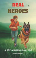 Real Heroes 2: A Boy and his Loyal Dog(2 Real Heroes)