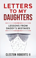 Letters To My Daughters Lessons From Daddy's Mistakes