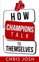 How Champions Talk to Themselves