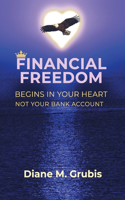 Financial Freedom: Begins in Your Heart Not Your Bank Account