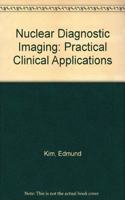 Nuclear Diagnostic Imaging: Practical Clinical Applications