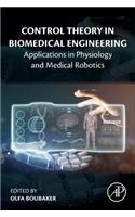 Control Theory in Biomedical Engineering: Applications in Physiology and Medical Robotics