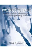 Work Systems: And the Methods, Measurement, and Management of Work
