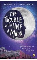 The Trouble With Half A Moon