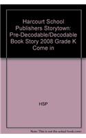 Storytown: Pre-Decodable/Decodable Book Story 2008 Grade K Come in