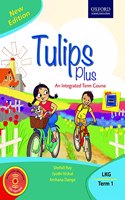 Tulips Plus (New Edition) LKG Term 1 Paperback â€“ 1 January 2018