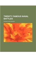 Twenty Famous Naval Battles (Volume 1)