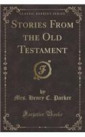 Stories from the Old Testament (Classic Reprint)