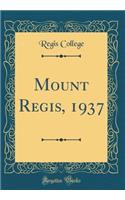 Mount Regis, 1937 (Classic Reprint)