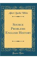 Source Problems English History (Classic Reprint)