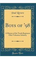 Boys of '98: A History of the Tenth Regiment Ohio Volunteer Infantry (Classic Reprint)