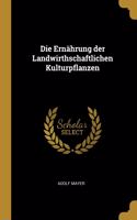 Ernährung der Landwirthschaftlichen Kulturpflanzen