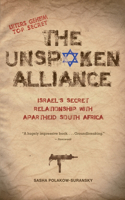 Unspoken Alliance: Israel's Secret Relationship with Apartheid South Africa