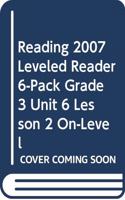 Reading 2007 Leveled Reader 6-Pack Grade 3 Unit 6 Lesson 2 On-Level