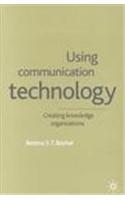 Using Communication Technology: Creating Knowledge Organizations