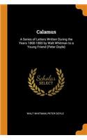 Calamus: A Series of Letters Written During the Years 1868-1880 by Walt Whitman to a Young Friend (Peter Doyle)