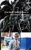 Time Sleuth: The Adventures of Jack Smack, Detective