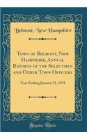 Town of Belmont, New Hampshire, Annual Reports of the Selectmen and Other Town Officers: Year Ending January 31, 1931 (Classic Reprint)