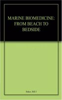 Marine Biomedicine: From Beach to Bedside