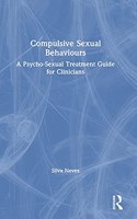 Compulsive Sexual Behaviours: A Psycho-Sexual Treatment Guide for Clinicians