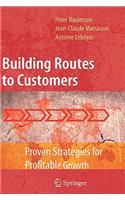 Building Routes to Customers: Proven Strategies for Profitable Growth