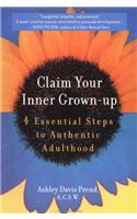 Claim Your Inner Grown-Up: 4 Essential Steps to Authentic Adulthood