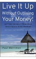 Live It Up Without Outliving Your Money!