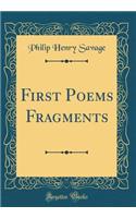 First Poems Fragments (Classic Reprint)