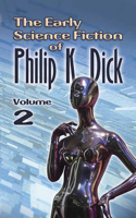 The Early Science Fiction of Philip K. Dick, Volume 2 (working title)