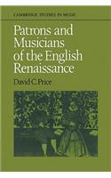 Patrons and Musicians of the English Renaissance