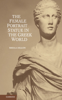 Female Portrait Statue in the Greek World