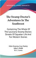 Swamp Doctor's Adventures In The Southwest