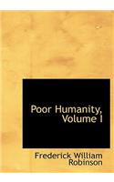 Poor Humanity, Volume I