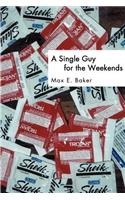 Single Guy for the Weekends