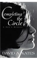 Completing the Circle: A Son's Memoir