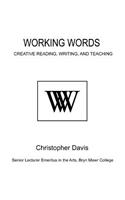 Working Words: Creative Reading, Writing, and Teaching