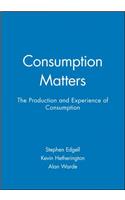 Consumption Matters