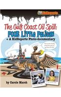 Gulf Coast Oil Spill "Poor Little Pelican: A Kid Reports Photo-Documentary