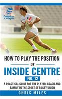 How to play the position of Inside Centre (No. 12)