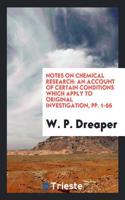 Notes on Chemical Research: An Account of Certain Conditions Which Apply to Original Investigation, Pp. 1-66
