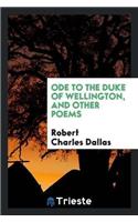 Ode to the Duke of Wellington, and Other Poems