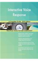 Interactive Voice Response A Complete Guide - 2019 Edition