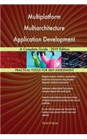 Multiplatform Multiarchitecture Application Development A Complete Guide - 2019 Edition