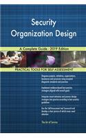 Security Organization Design A Complete Guide - 2019 Edition