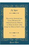 Bulletin AnnotÃ© Des Lois, DÃ©crets Et Ordonnances, Depuis Le Mois de Juin 1789 Jusqu'au Mois d'AoÃ»t 1830, Vol. 3 (Classic Reprint)