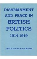 Disarmament and Peace in British Politics, 1914-1919